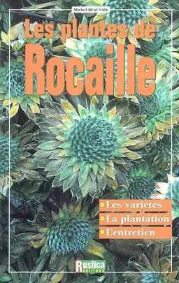 Les plantes de rocaille | Michel Beauvais