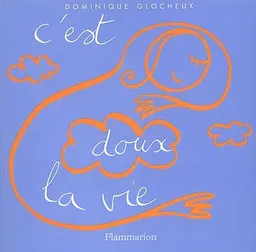 C'est doux la vie | Dominique Glocheux