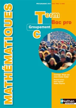 Mathématiques : term bac pro, groupement C : programme 2011, bac pro 3 ans | Bernard Lacaze, Alain Vrignaud, Brigitte Vrignaud, Jean-Denis Astier