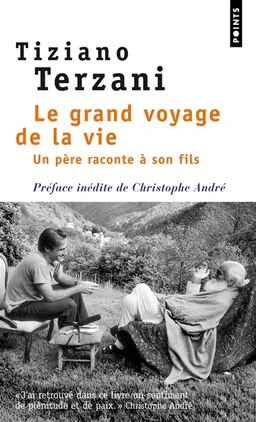Le grand voyage de la vie : un père raconte à son fils | Tiziano Terzani, Folco Terzani, Christophe André