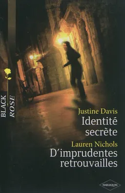 Identité secrète. D'imprudentes retrouvailles | Justine Davis, Lauren Nichols
