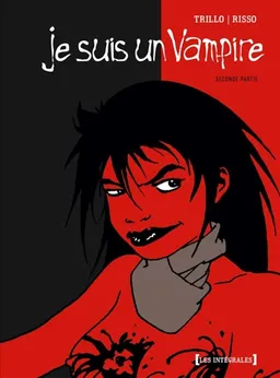 Je suis un vampire : intégrale. Vol. 2 | Carlos Trillo, Eduardo Risso, Eduardo Risso