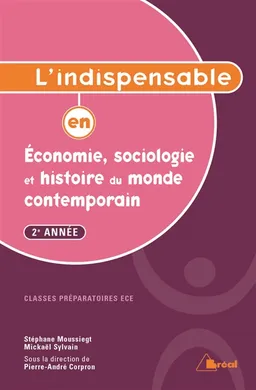 L'indispensable en économie, sociologie et histoire du monde contemporain : 2e année : classes préparatoires ECE | Stéphane Moussiegt, Mickael Sylvain, Pierre-André Corpron