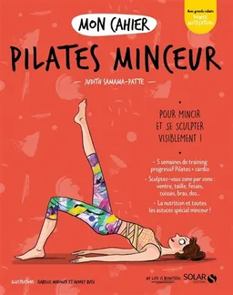 Mon cahier Pilates minceur : pour mincir et se sculpter visiblement ! | Judith Samama-Patte, Audrey Bussi