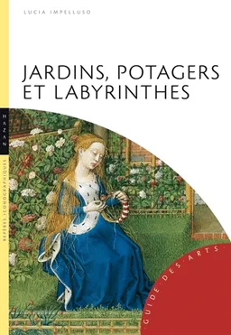 Jardins, potagers et labyrinthes : repères iconographiques | Lucia Impelluso