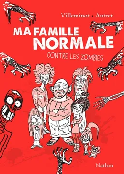 Ma famille normale. Vol. 1. Contre les zombies | Vincent Villeminot, Yann Autret