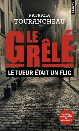 Le Grêlé : le tueur était un flic | Patricia Tourancheau