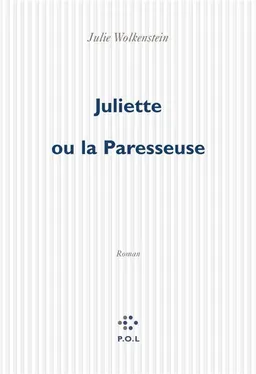 Juliette ou La paresseuse | Julie Wolkenstein