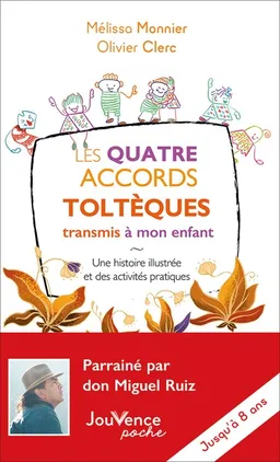 Les quatre accords toltèques transmis à mon enfant : une histoire illustrée et des activités pratiques | Mélissa Monnier, Olivier Clerc