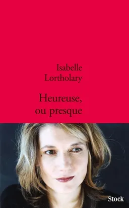 Heureuse, ou presque | Isabelle Lortholary
