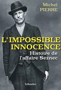 L'impossible innocence : histoire de l'affaire Seznec | Michel Pierre