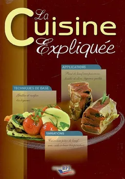 La cuisine expliquée : techniques de base, applications, variations : tous niveaux du CAP au BTS | Gilles Charles, Christian Petitcolas, Hervé This