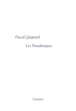 Dernier royaume. Vol. 4. Les paradisiaques | Pascal Quignard