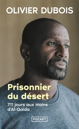Prisonnier du désert : 711 jours aux mains d'Al-Qaïda | Olivier Dubois