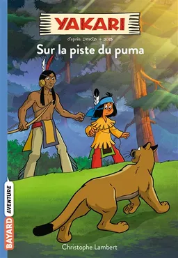 Yakari. Vol. 1. Sur la piste du puma | Christophe Lambert, Derib, Job