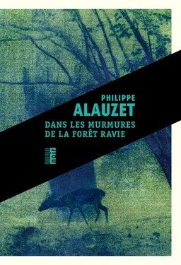 Dans les murmures de la forêt ravie | Philippe Alauzet
