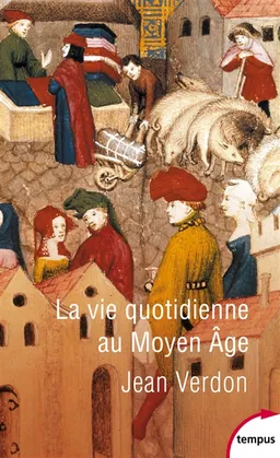 La vie quotidienne au Moyen Age | Jean Verdon
