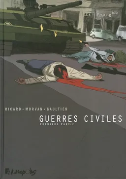 Guerres civiles. Vol. 1 | Sylvain Ricard, Jean-David Morvan, Christophe Gaultier