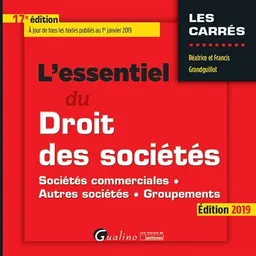 L'essentiel du droit des sociétés : sociétés commerciales, autres sociétés, groupements : édition 2019 | Béatrice Grandguillot, Francis Grandguillot