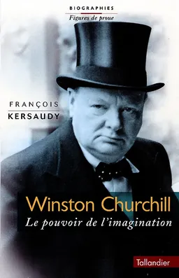 Winston Churchill : le pouvoir de l'imagination | François Kersaudy