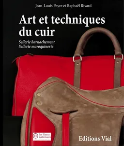 Art et techniques du cuir : sellerie harnachement, sellerie maroquinerie | Jean-Louis Peyre, Raphaël Rivard