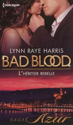 L'héritier rebelle : bad blood | Lynn Raye Harris