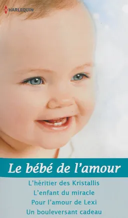 Le bébé de l'amour | Natalie Rivers, Karen Templeton, Sara Wood, Kim Lawrence
