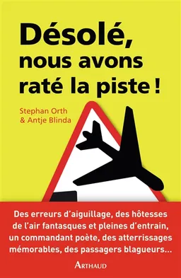 Désolé, nous avons raté la piste : histoires insolites de cockpit | Stephan Orth, Antje Blinda
