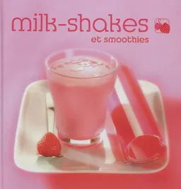 Milk-shakes et smoothies | Laurence Dalon, Karine Miceli, Frédéric Perrin, Jean-Luc Syren, Valérie Walter