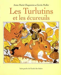 Les turlutins et les écureuils | Gerda Muller
