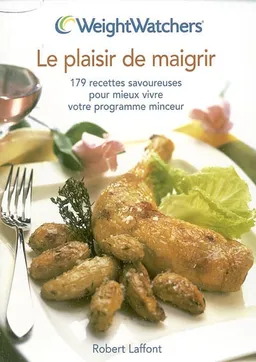 Plaisir de maigrir : 179 recettes savoureuses pour mieux vivre votre programme minceur | Weight watchers France