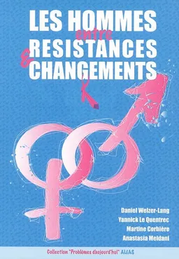 Les hommes entre résistances et changements | Daniel Welzer-Lang, Yannick Le Quentrec, Martine Corbière, Anastasia Meidani