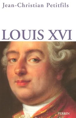 Louis XVI | Jean-Christian Petitfils