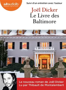 Le livre des Baltimore : suivi d'un entretien avec l'auteur | Joël Dicker, Thibault de Montalembert