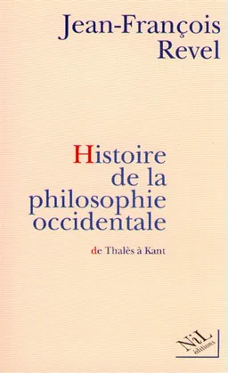 Histoire de la philosophie occidentale : de Thalès à Kant | Jean-François Revel