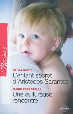 L'enfant secret d'Aristedes Sarantos. Une sulfureuse rencontre | Olivia Gates, Marie Ferrarella