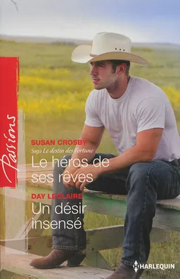 Le héros de ses rêves : le destin des Fortune. Un désir insensé | Susan Crosby, Day Leclaire