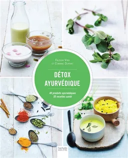 Détox ayurvédique : 40 produits ayurvédiques : 55 recettes santé | Falguni Vyas, Corinne Dupont, Emanuela Cino, Mélanie Martin