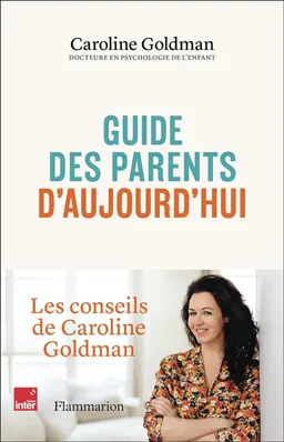 Guide des parents d'aujourd'hui | Caroline Goldman