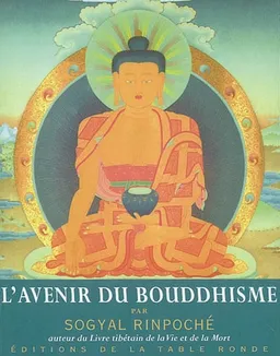 L'avenir du bouddhisme : et autres textes | Sogyal