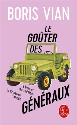 Le goûter des généraux. Le dernier des métiers. Le chasseur français | Boris Vian, Gilbert Pestureau
