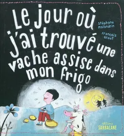 Le jour où j'ai trouvé une vache assise dans mon frigo | Stéphane Malandrin, Françoiz Breut