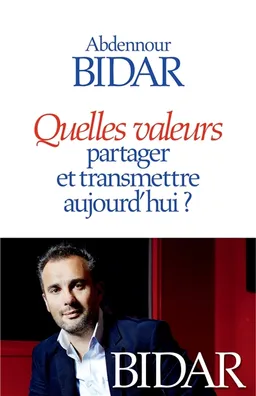 Quelles valeurs partager et transmettre aujourd'hui ? | Abdennour Bidar