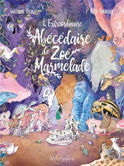 L'extraordinaire abécédaire de Zoé Marmelade | Guillaume Bianco, Marie Pommepuy