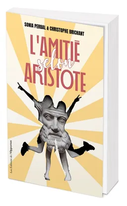 L'amitié selon Aristote | Sonia Perbal, Christophe Brichant