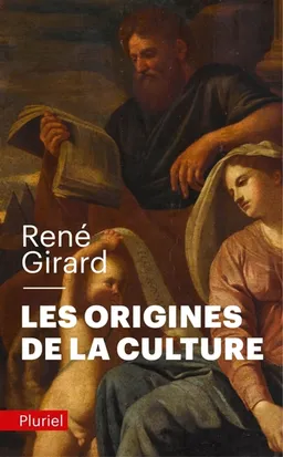 Les origines de la culture : entretiens avec Pierpaolo Antonello, Joao Cezar de Castro Rocha | René Girard, Pierpaolo Antonello, Joao Cezar de Castro Rocha