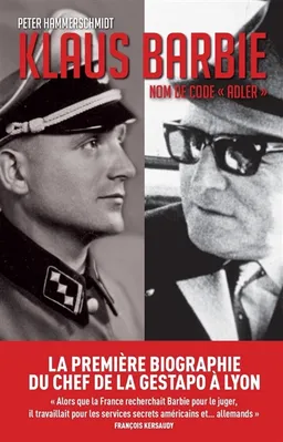 Klaus Barbie : nom de code Adler | Peter Hammerschmidt, François Kersaudy
