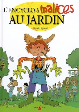 L'encyclo à malices au jardin | Lionel Hignard, Guillaume Bouzard, Patrick Goulesque, Jacques Le Rouge, Samson