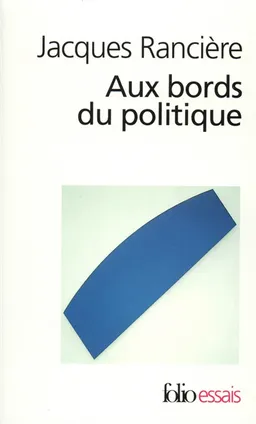 Aux bords du politique | Jacques Rancière