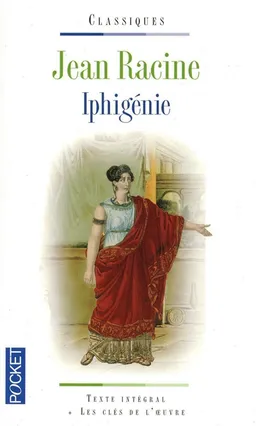 Iphigénie. Iphigénie à Aulis | Jean Racine, Euripide, Annie Collognat